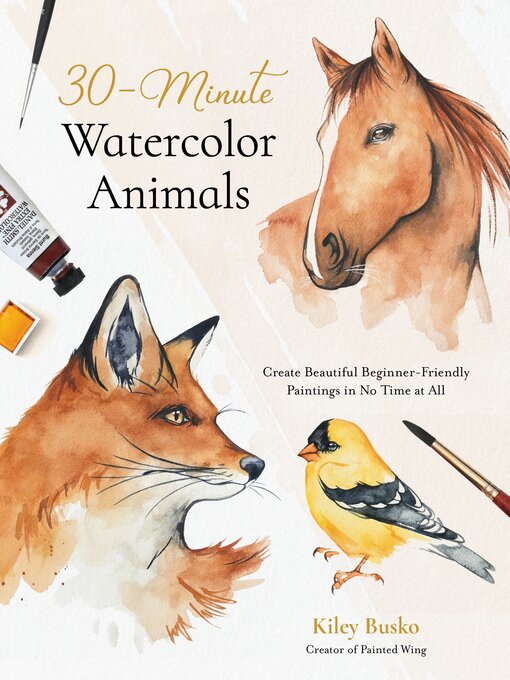 Title details for 30-Minute Watercolor Animals by Kiley Busko - Available